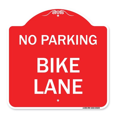Signmission Designer Series Sign-No Parking Bike Lane, Red & White Aluminum Sign, 18" x 18", RW-1818-23629 A-DES-RW-1818-23629